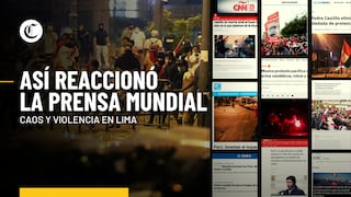 Pedro Castillo: la reacción de la prensa extranjera tras las protestas e incidentes en el Centro de Lima