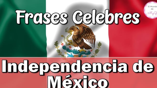 Lo último de frases por el Día de la Independencia en México 