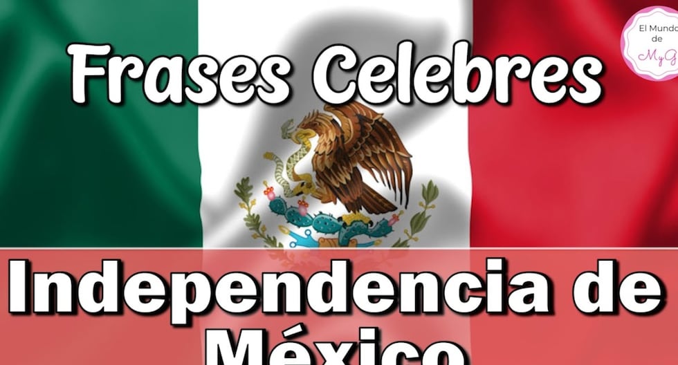 Frases Día de la Independencia de México | ¡Viva México y otros mensajes cortos e imágenes para compartir en el Grito de Independencia!