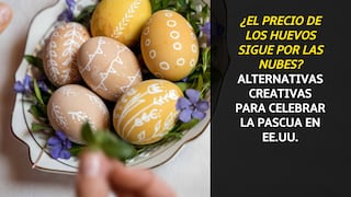 ¿El precio de los huevos sigue por las nubes? Alternativas creativas para celebrar la Pascua en EE.UU.