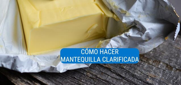 Así puedes hacer mantequilla clarificada como un profesional