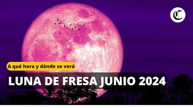 Luna de Fresa hoy, 21 de junio: Horario y dónde ver este evento astronómico