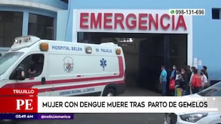 Trujillo: fallece mujer contagiada de dengue tras dar a luz a gemelos | VIDEO