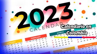 Últimas noticias del calendario 2023 de Colombia 