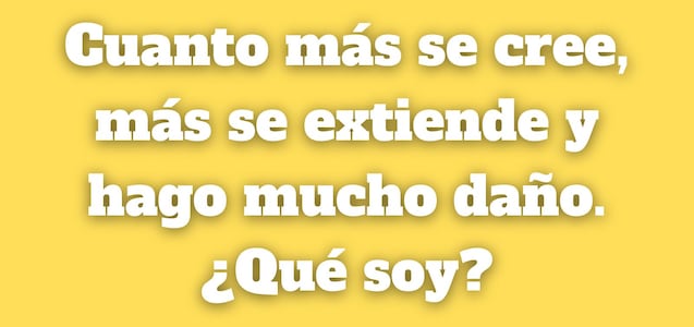 Descifra en segundos este enigma: ¿Qué se extiende y genera daño cuando más se cree?