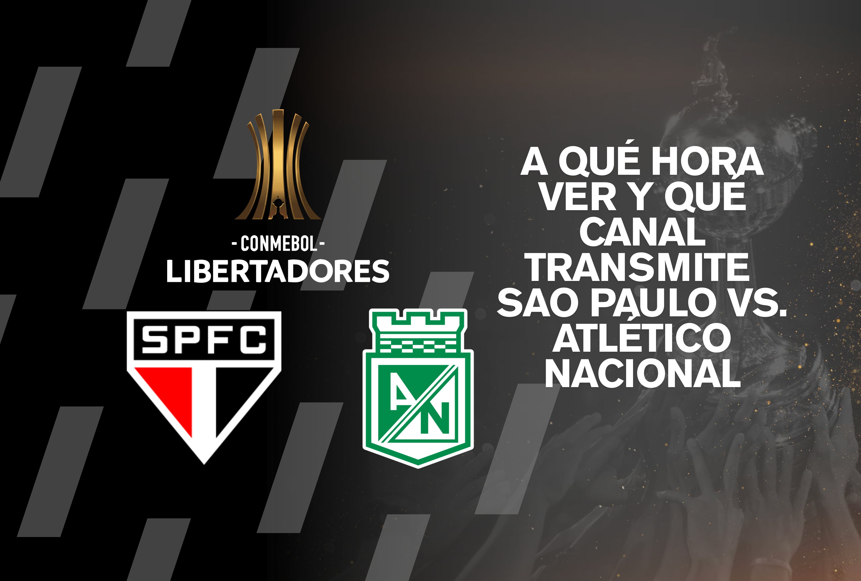 São Paulo recibe a Atlético Nacional por la Copa Libertadores hoy, 19 de agosto. Aquí te damos todos los detalles: la hora exacta y los canales de televisión para ver el partido en directo. | Crédito: Composición Mag