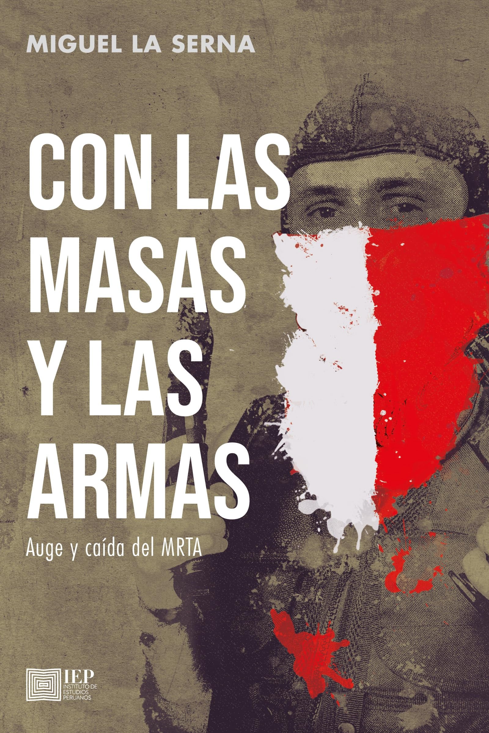 "Con las masas y las armas" fue editado por el IEP.