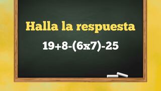 Este ejercicio parece fácil, pero pocos lo desarrollan a tiempo: ¿Cuánto es 19+8-(6x7)-25?