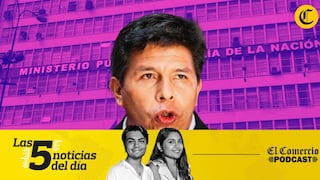 Pedro Castillo, Nuevo Jorge Chávez en Lima, y 3 noticias más en el Podcast de El Comercio