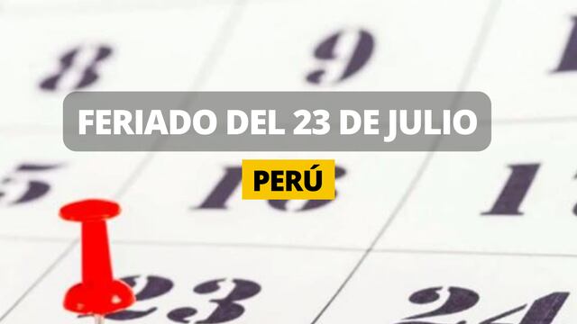 Lo último del FERIADO del 23 de julio en Perú