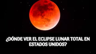 ¿Dónde ver el eclipse lunar total en Estados Unidos este 14 de marzo? Horario de la Luna de Sangre
