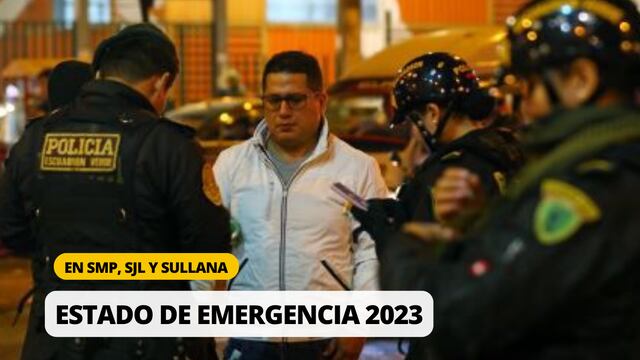 Qué distritos están en Estado de emergencia 2023: Restricciones y medidas