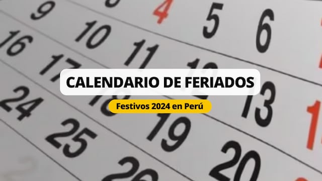 Lo último de los feriados 2024 en Perú