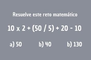 El reto diseñado para inteligentes: ¿cuál es la respuesta de 10 x 2 + (50 / 5) + 20 - 10?