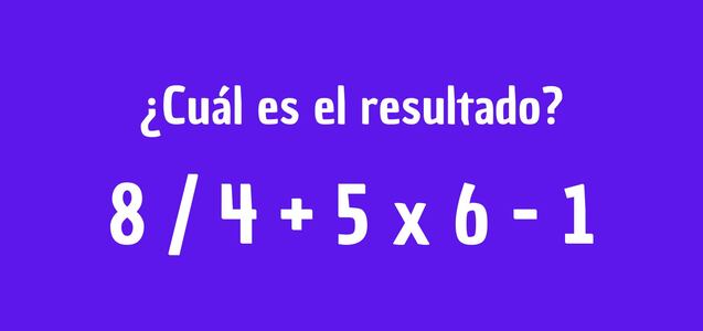 Una prueba mental diseñada para inteligentes: ¿Cuánto es 8 / 4 + 5 x 6 - 1?