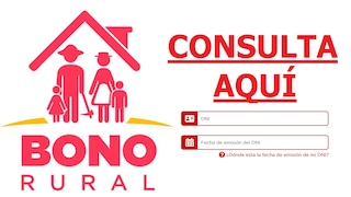 Bono Rural CONSULTAR AQUÍ: ¿cómo cobrar el Bono Rural de 760 soles, cómo saber si recibiré y cuándo cobrarlo?
