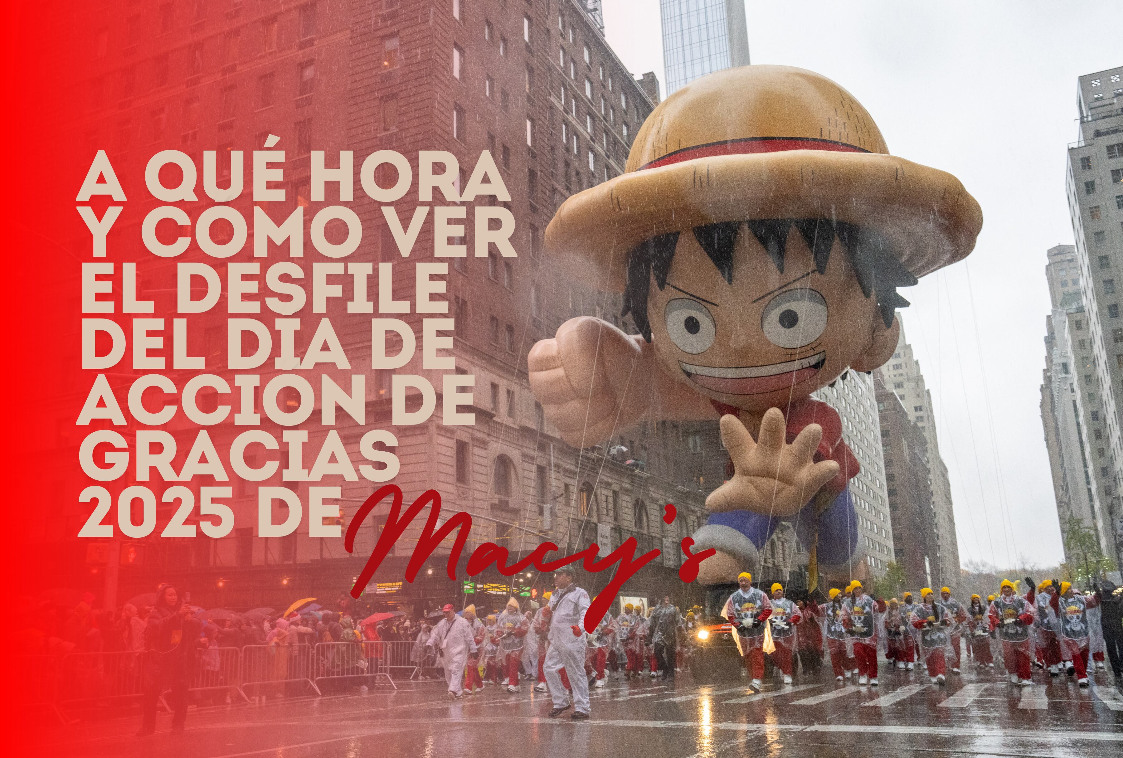 Un globo de Monkey D. Luffy, personaje de One Piece, flota durante el desfile anual del Día de Acción de Gracias de Macy's en la ciudad de Nueva York, el 28 de noviembre de 2024. | Crédito: David Dee Delgado / AFP / Composición Mag