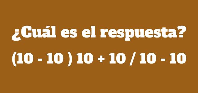 Ejercicio que desafiará tu agilidad mental: ¿Cuánto se obtiene de (10 - 10) 10 + 10 / 10 - 10?