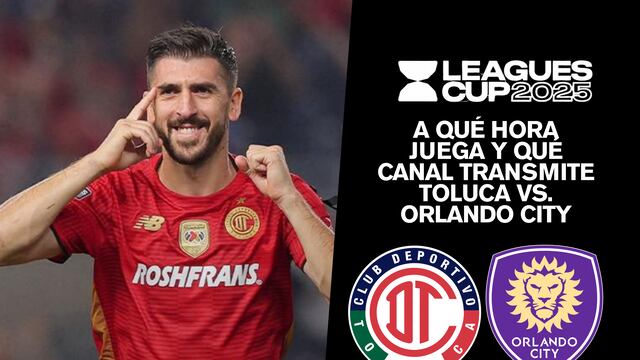 ¿A qué hora juega y qué canal transmite Toluca vs. Orlando City por los cuartos de final de la League Cup 2025?