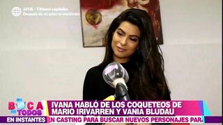 Ivana Yturbe habló sobre los coqueteos entre Mario Irivarren y Vania Bludau 