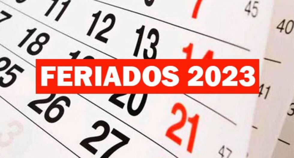 Calendario de Feriados 2023 en el Perú: Cuántos festivos y días no laborable hay este año