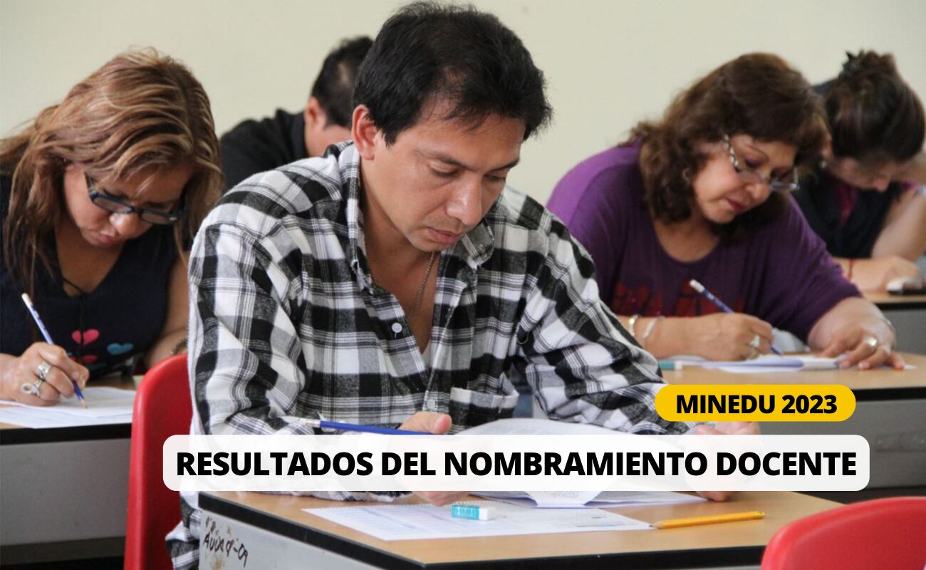Resultados del Nombramiento Docente 2023: Plazas, puntajes y más según Minedu | Foto: Diseño EC