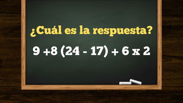 Este es el ejercicio que te hará dudar de tus conocimientos numéricos: ¿cuánto es 9 +8 (24 - 17) + 6 x 2?