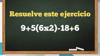 ¿Cuál es la respuesta de 9+5(6x2)-18+6? Solo una persona atenta lo resuelve correctamente