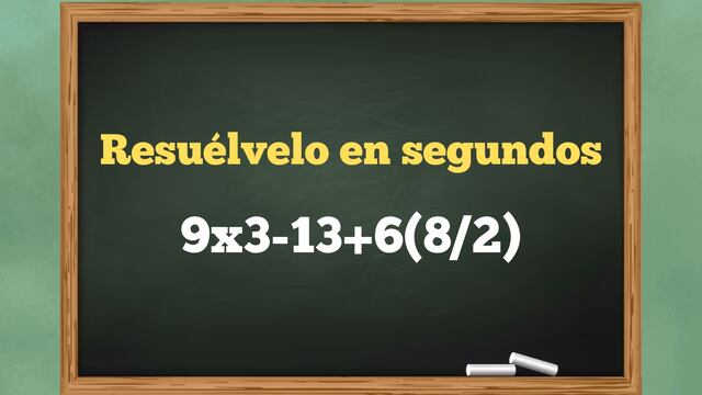 La mayoría se equivoca en esta ecuación por ser apresurados: ¿cuánto es 9x3-13+6(8/2)?