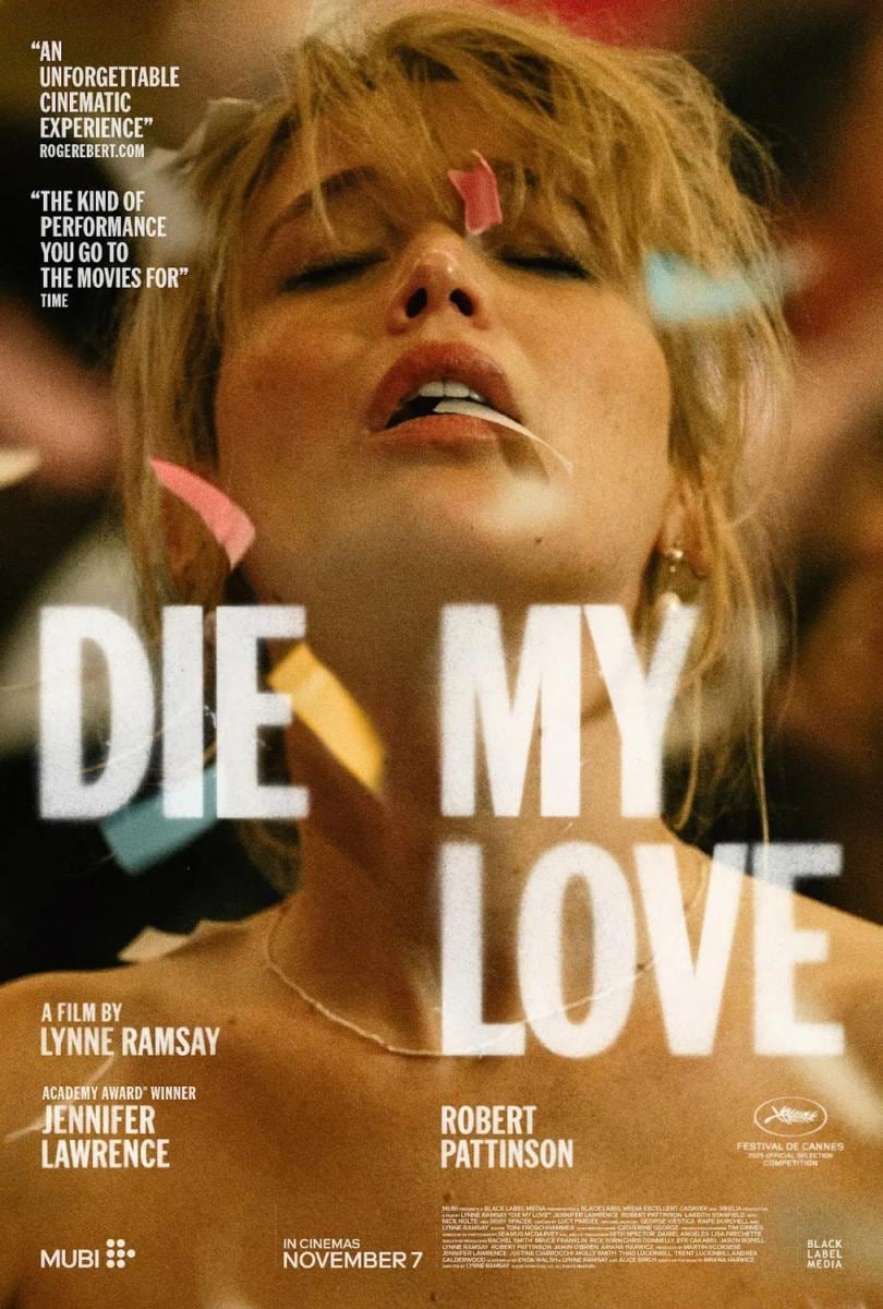 El póster de "Die My Love", película de la directora Lynne Ramsay que se desarrolla a lo largo de 118 minutos de metraje (Foto: Black Label Media / Excellent Cadaver / Sikelia Productions)