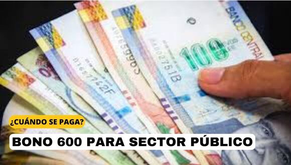 BONO 600 soles para sector público 2023: Cuándo se pagará, requisitos y quiénes podrán cobrar