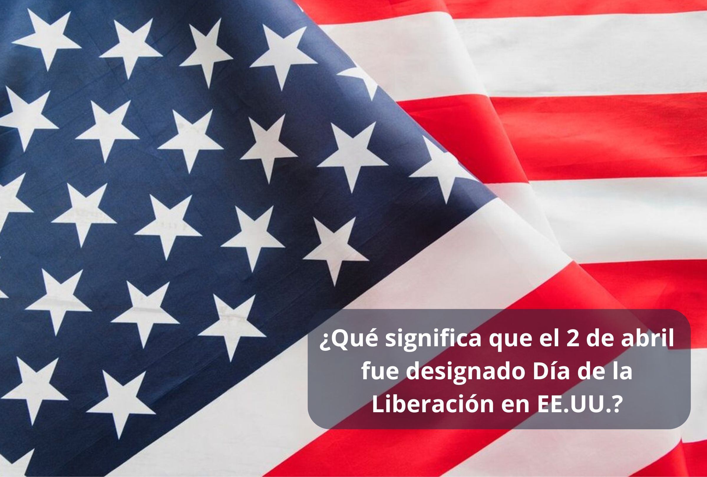 El Día de la Liberación fue anunciado por el presidente Donald Trump, que designó como su fecha principal el 2 de abril (Foto: Freepik)