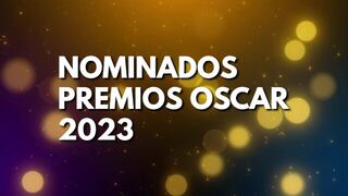 Lista oficial de nominados a los Premios Oscar 2023
