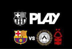 Barça Play EN VIVO ONLINE — cómo ver partido FC Barcelona vs. Udinese y Nottingham Forest EN DIRECTO por TV y online