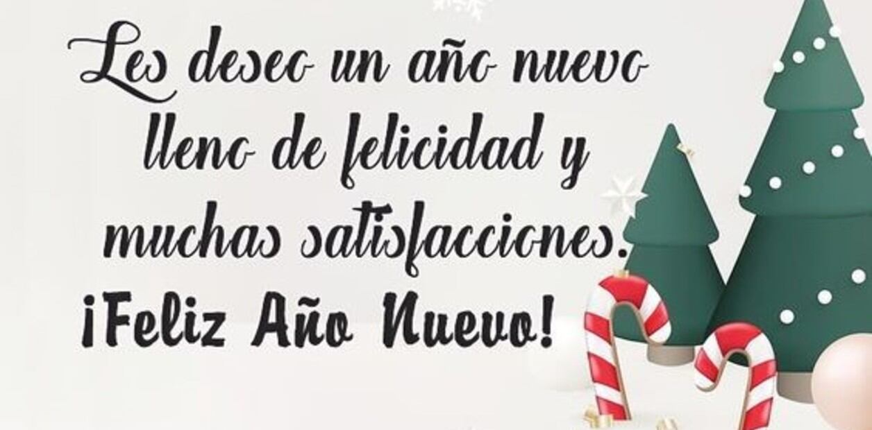 Les deseo un año nuevo lleno de felicidad y muchas satisfacciones. ¡Feliz Año Nuevo!