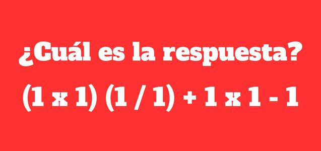 El problema que desafiará tu agilidad mental: ¿Cuánto es (1 x 1) (1 / 1) + 1 x 1 - 1?
