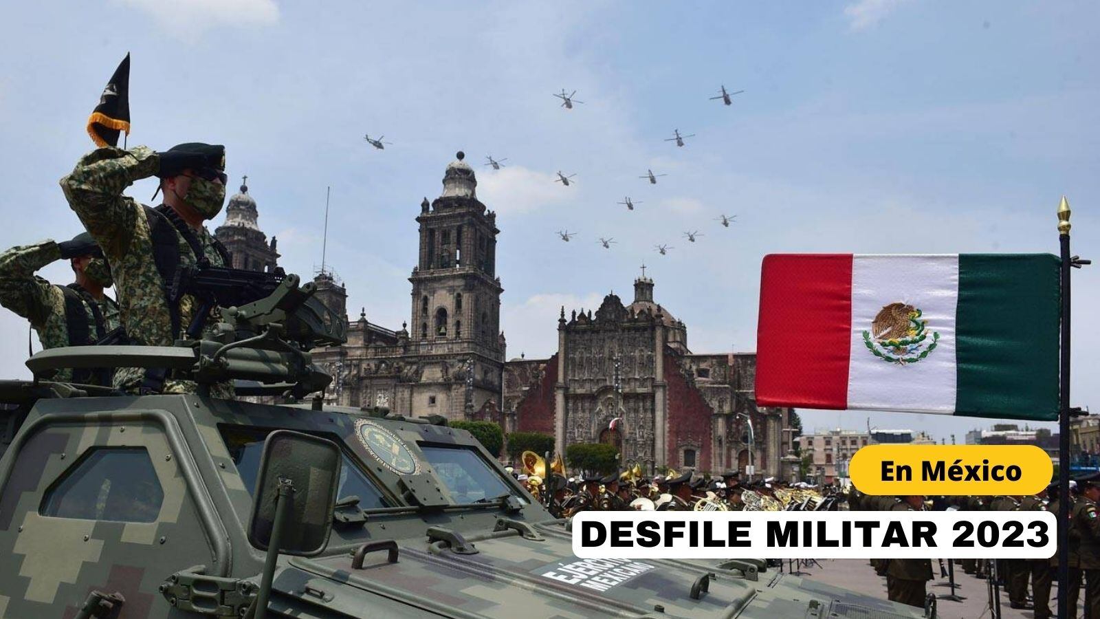 DESFILE MILITAR - 2023 en México, EN VIVO | Horarios, dónde verlo, recorrido, rutas alternas y más