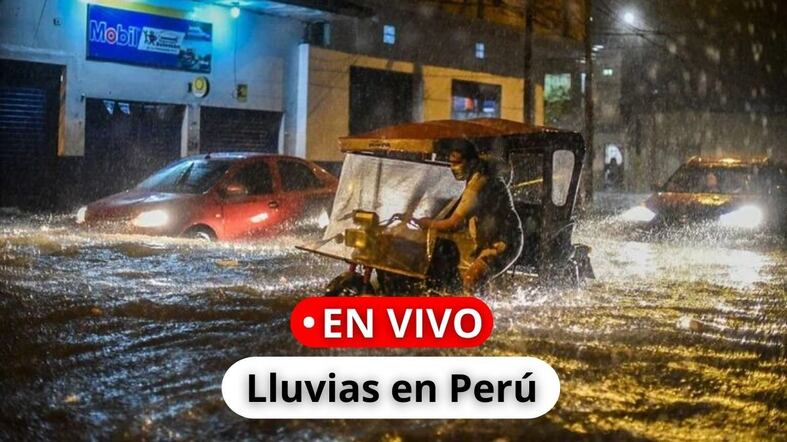 Lluvias intensas en Perú EN VIVO: desborde de ríos y alertas de cierre de carretera