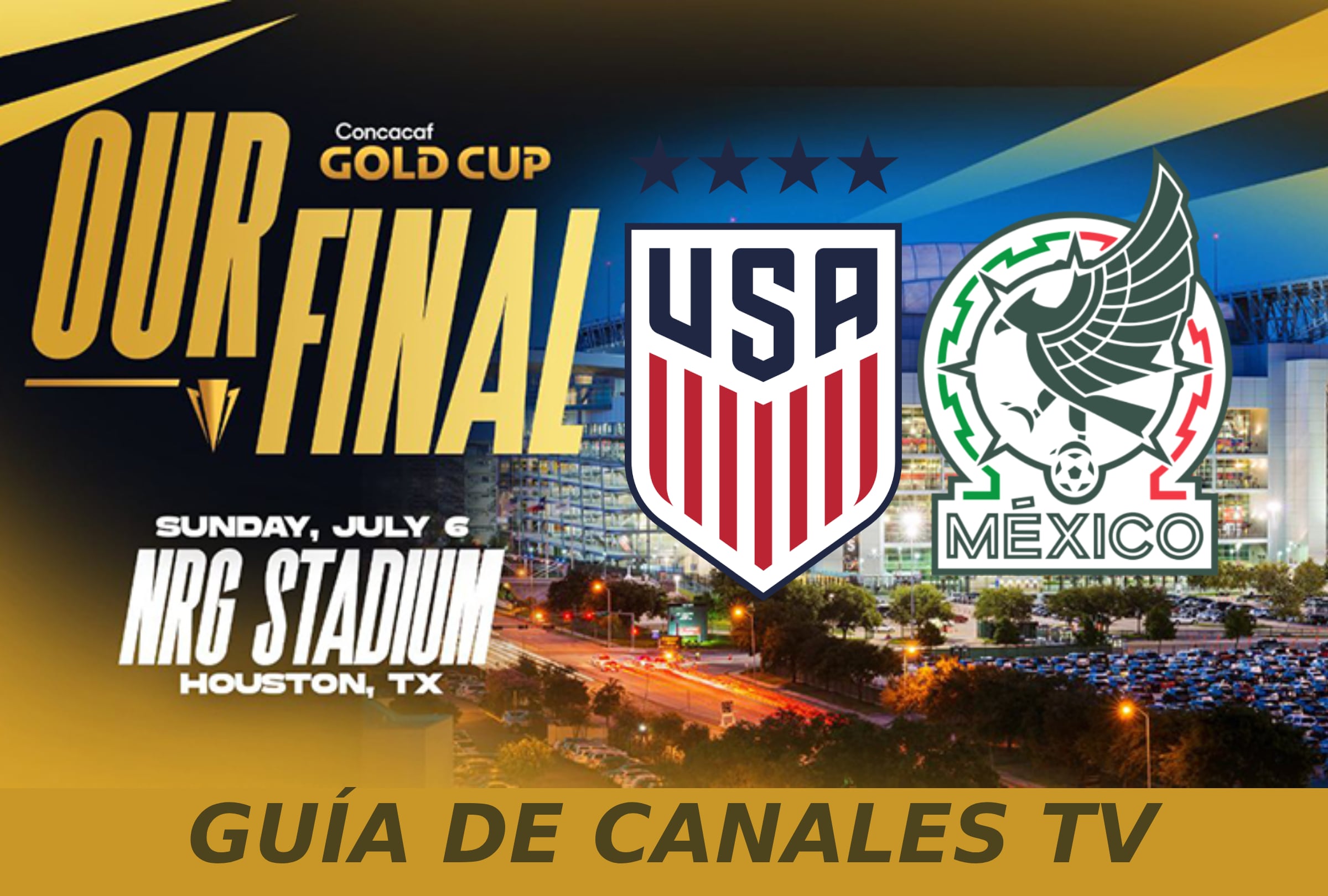 HOUSTON (EE.UU.), 05/07/2025. Estos son los canales de televisión y plataformas online que transmiten la final de la Copa Oro 2025: Team USA (USMNT) vs. México este domingo 6 de julio desde el NRG Stadium de Houston, Texas (EE.UU.). Foto: Concacaf