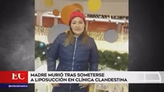Miraflores: madre falleció tras someterse a liposucción en clínica clandestina | VIDEO
