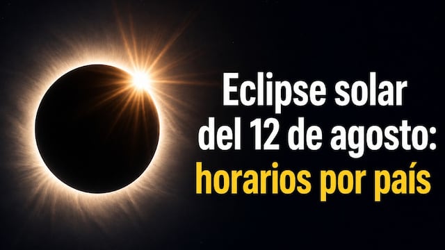 ¿A qué hora será el eclipse solar del 12 de agosto? Revisa los horarios por país para no perderte el fenómeno astronómico
