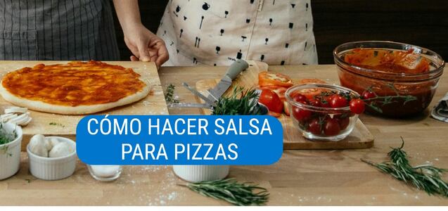 Cómo hacer una salsa casera para pizzas