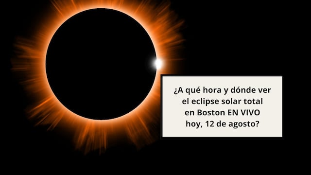 ¿A qué hora es y dónde ver el eclipse solar en Boston hoy, miércoles 12 de agosto?