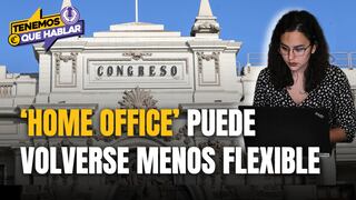 Congreso a punto de aprobar cambios en teletrabajo: ¿Qué plantean? | Tenemos que Hablar