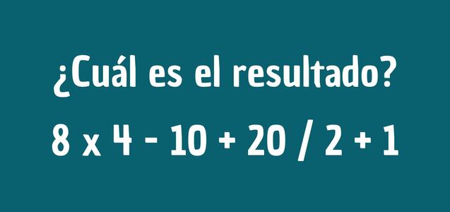 Prueba numérica para mentes veloces: ¿Cuánto es 8 x 4 - 10 + 20 / 2 + 1?