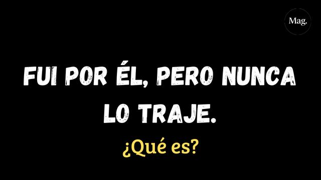Pon a prueba tu lógica: Fui por él, pero nunca lo traje. ¿Sabes qué es?