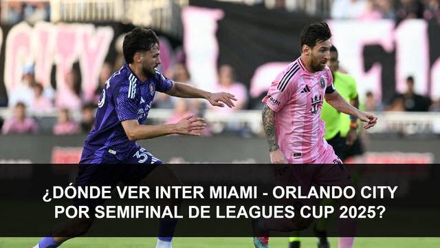 ¿Dónde ver Inter Miami - Orlando City por la semifinal de la Leagues Cup 2025? Todo sobre el juego de Messi