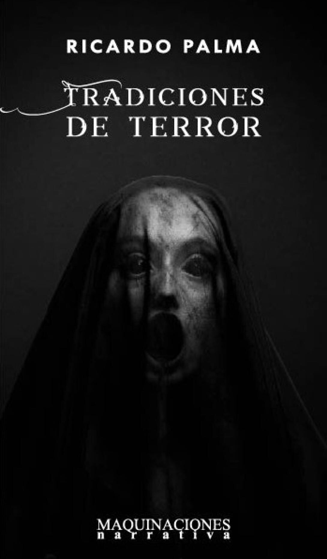 Tradiciones de terror reúne 15 de los relatos más tenebrosos escritos por Ricardo Palma.