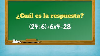 Muchos fallan en este ejercicio por ser apresurados: ¿Cuál es la respuesta de (24÷6)+6x4-28?