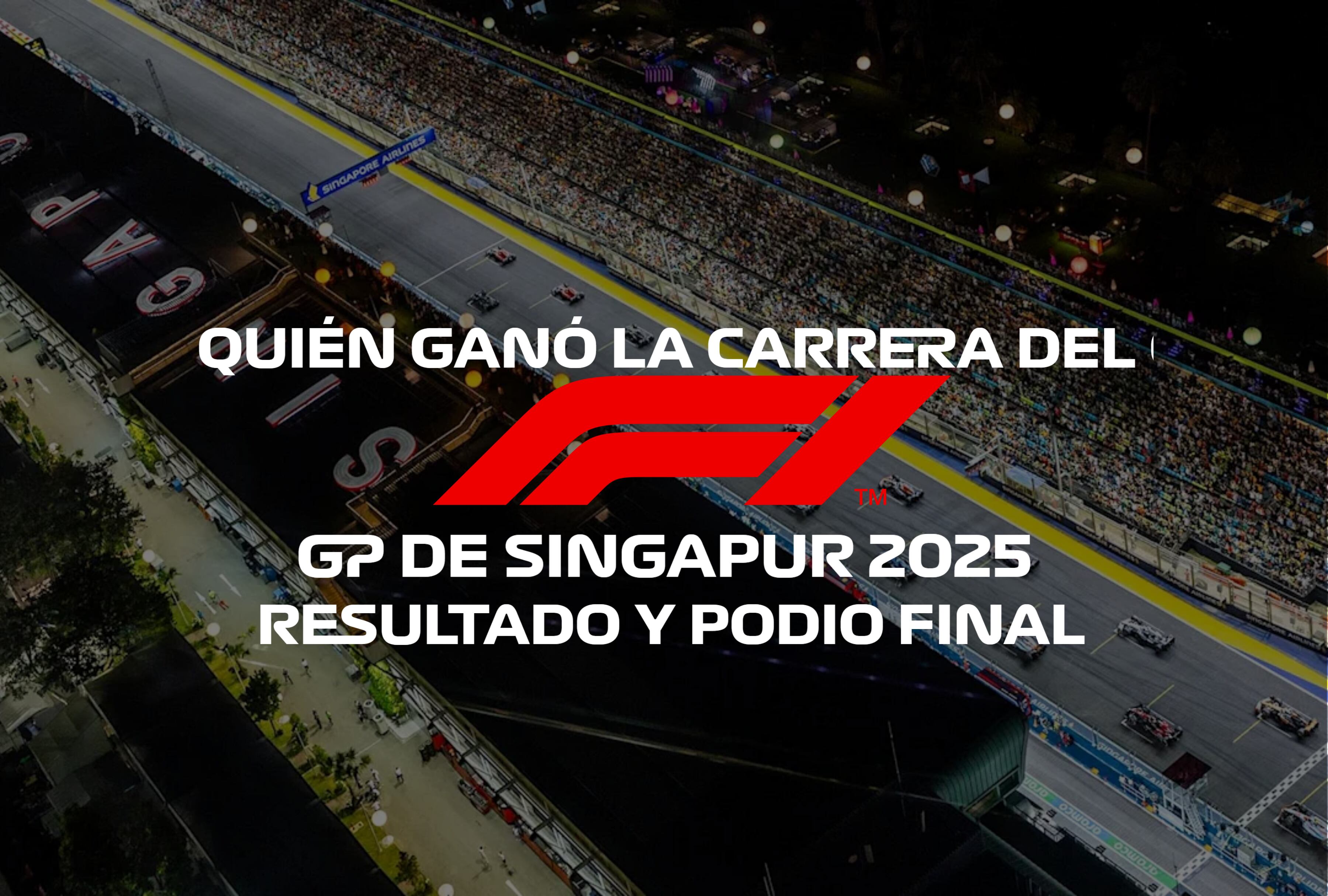 Conoce cómo quedó el podio del Gran Premio de Singapur 2025 con el ganador celebrando tras una intensa carrera en el Circuito Urbano Marina Bay. | Crédito: formula1.com / Composición Mag